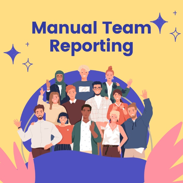 Manual Team Reporting